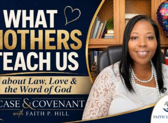 Faith P. Hill discusses motherhood, law, love, and Scripture in Case & Covenant Episode 0.